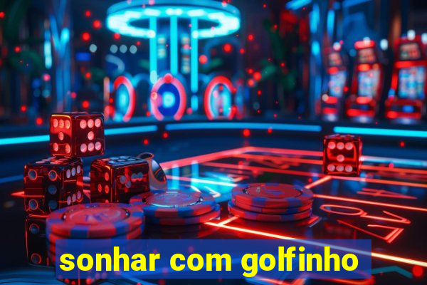 sonhar com golfinho